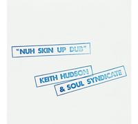 Keith Hudson & Soul Syndicate - Nuh Skin Up Dub