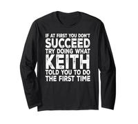 Keith - If At First You Don't Succeed Try Doing What Long Sleeve T-Shirt