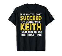 Keith - If at First You Don't Succeed Try Doing What T-Shirt