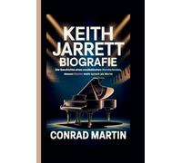 KEITH JARRETT BIOGRAFIE: Die Geschichte eines musikalischen Wunderkindes, dessen Klavier mehr sprach als Worte