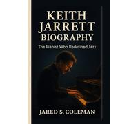 KEITH JARRETT BIOGRAPHY: The Pianist Who Redefined Jazz