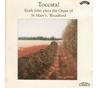 Keith John - Toccata! Keith John Plays The Organ Of St. Mary's, Woodford