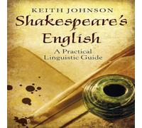 Keith Johnson Shakespeare's English: A Practical Linguistic Guide Paperback Book Keith Johnson Multicolor