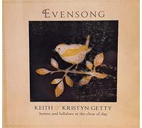 Keith & Kristyn Getty - Evensong: Hymns and Lullabies at The Close of Day