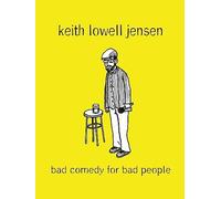 Keith Lowell Jensen - Keith Lowell Jensen: Bad Comedy For Bad People