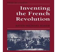 Keith Michael Baker Inventing the French Revolution: Essays on French Political Keith Michael Baker Multicolor