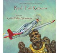 Keith Philip Nickoson - Red Tail Reborn Official Motion Picture Soundtrack
