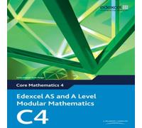 Keith Pledger Edexcel AS & A Level Modular Mathematics Core Mathematics 4 C4 Keith Pledger Multicolor