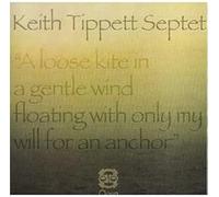 Keith Tippett Septet - A Loose Kite in a Gentle Wind Floating With Only My Will for an Anchor