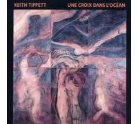 KEITH TIPPETT - Une Croix Dans L'ocean