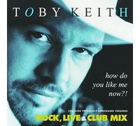 Keith, Toby - How Do You Like Me Now?