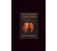 Keith Urban and Nicole Kidman: Two Stars, One Sky- The Love Story of Keith and Nicole