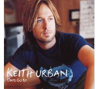 Keith Urban - Days Go By by Keith Urban (2005-05-09)
