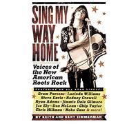 Sing My Way Home: Voices of the New American Roots Rock