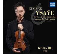 Kejia HE - Eugene Ysaye Six Sonatas for Solo Violin
