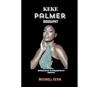 Keke Palmer Biography: Redefining Success, The Unstoppable Rise of a Modern Icon