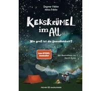 Kekskrümel im All. Wie groß ist die Unendlichkeit?: MINT Vorlesebuch mit Kinderwissen über das Weltall - Für die ganze Familie und Kinder ab 5 Jahren