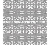 Kelan Philip Cohran & The Hypnotic Brass Ensemble - Kelan Philip Cohran & The Hypnotic Brass Ensemble