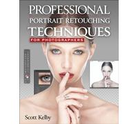Kelby Portrait Retouching 2024 : Professional Portrait Retouching Techniques for Photographers