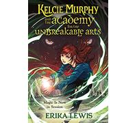 Kelcie Murphy and the Academy for the Unbreakable Arts: 1