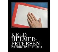 Keld Helmer-Petersen: Photographs 1941-1995