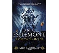 Kellanved's Reach: full of adventure and magic, this is the spellbinding final chapter in Ian C. Esslemont's awesome epic fantasy sequence: 3 (Path to Ascendancy, 3)