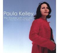 Kelley, Paula - Trouble With Success Or How You Fit Into the World