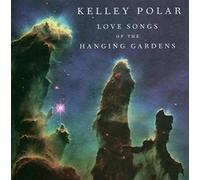 Kelley Polar - Love Songs Of The Hanging Gardens