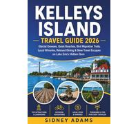 KELLEYS ISLAND TRAVEL GUIDE 2026: Glacial Grooves, Quiet Beaches, Bird Migration Trails, Local Wineries, Relaxed Dining & Slow Travel Escapes on Lake Erie's Hidden Gem