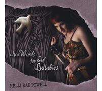 KELLI RAE POWELL - New Words for Old Lullabies