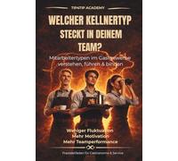 Kellnertypen im Restaurant - Mitarbeiter verstehen, führen und binden: Der Praxisleitfaden für Gastronomie & Service - Mitarbeitertypen erkennen, ... Team aufbauen (Tip4Tip - Trinkgeld & Umsatz)