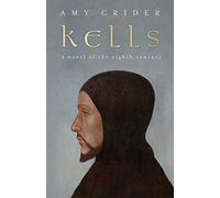 Kells: A Novel of the Eighth Century