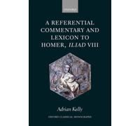 Kelly - A Referential Commentary and Lexicon to Homer Iliad VIII - Ne - N555z