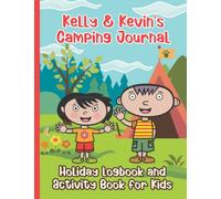 Kelly and Kevin's Camping Journal: Holiday logbook and activity book for kids