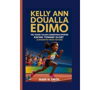KELLY ANN DOUALLA EDIMO: The Young Italian-Cameroonian Sprinter Racing Toward Glory (A Biography Book for Kids)