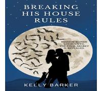 Kelly Barker Breaking His House Rules: Book one Paperback Kelly Barker Multicolor