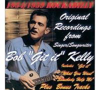 Kelly, Bob Git It - 1954-59 Rockabilly