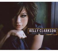 Kelly Clarkson - Don't Waste Your Time
