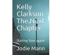 Kelly Clarkson The Next Chapter: Starting Over again!