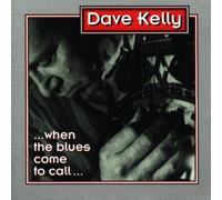 Kelly, Dave - When the Blues Come to Call