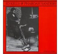 Kelly - Ed Kelly & Pharoah Sanders