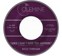 Kelly Finnigan - Since I Don'T Have You Anymore [7" VINYL]