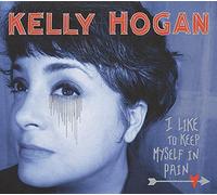 Kelly Hogan - To Keep Myself In Pain