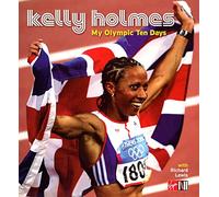 Kelly Holmes: My Olympic Ten Days