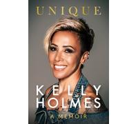 Kelly Holmes: Unique - A Memoir