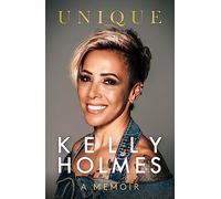 Kelly Holmes: Unique - A Memoir