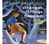 Kelly Link Stranger Things Happen : Stories Paperback Book Kelly Link Multicolor