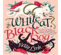 Kelly Link White Cat, Black Dog Paperback Book Kelly Link Multicolor