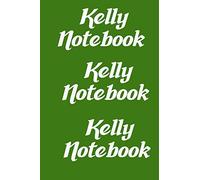 Kelly Notebook: Volume One