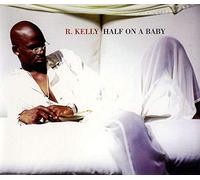 R. Kelly - Half on a Baby